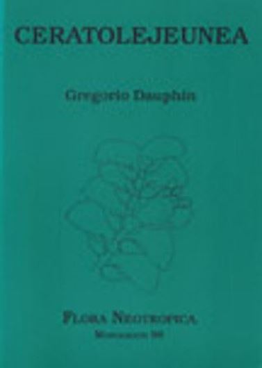 Vol. 090: Dauphin, Gregorio: Ceratolejeunea. 2003. 26 figs. 13 maps. 5 tabs. 86 p. Paper bd.