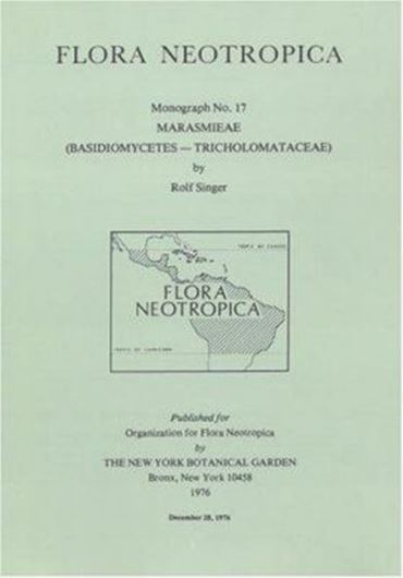 Vol. 017: Singer, Rolf: Marasmieae (Basidiomycetes - Tricholomataceae). 1976. 118 figs. 347 p. gr8vo.