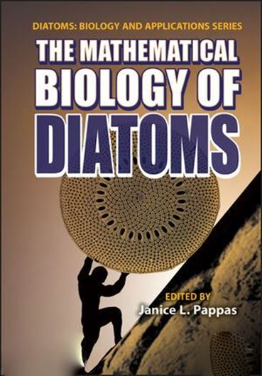The Mathematical Biology of of Diatoms. 2023. (Diatoms: Biology and Applications Series). illus. XXXVI, 432 p. gr8vo. Hardcover.