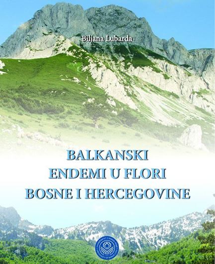 Balkanski endemi u flori Bosne and Hercegovine ( Balkan endemics in the flora of Bosnia and Herzegovina). 2019. illus. 253 p. - In Bosnian.