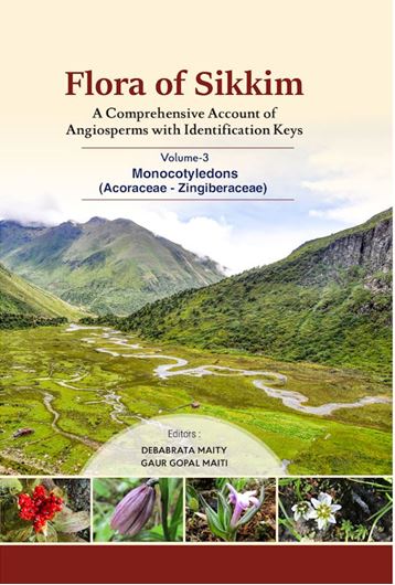 Flora of Sikkim. A Comprehensive Account of Angiosperms with Identification Keys. Volume 3: Monocotyledons (Acoraceae - Zingiberaceae). 2024. 8 col. pls. VIII, 487 p. gr8vo. Hardcover.