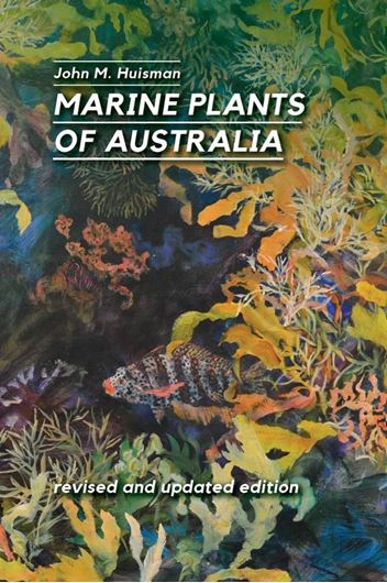 Marine Plants of Australia. 3rd rev. ed. 2023. illus. (col.). XVIII, 455 p. Paper bd.
