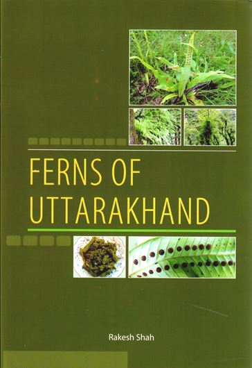 Ferns of Uttarakhand. 2017. many col. illus. XVII, 375 p. gr8vo. Hardcover.