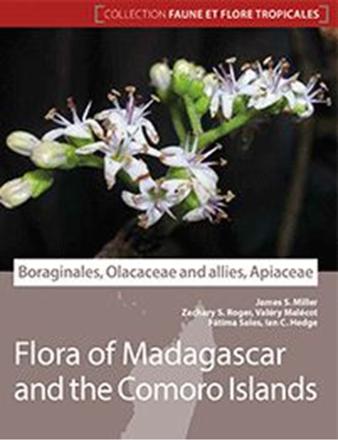 Vol. 50:  Miller, James S., Zachary S R ogers, Valéry Malécot, Fátima Sales and Ian C. Hedge: Boraginales, Olacaceae and allies, Apiaceae. 2021. (Faune et Flore Tropicales, 50)  illus. 443 p. gr8vo. Paper bd.- In English.