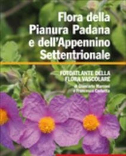 Flora della Pianura Padane e dell'Appennino Settentrionale. 2013. 2800 col. photographs. XXXVII, 745 p. gr8vo. Hardcover.- In Italian.