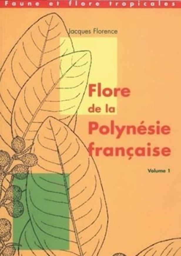 Flore de la Polynesie Francaise. Volume 01. 1997. (Reprint 2004, Collection Faune et Flore Tropicale, 34). Some col. figs. Many line - drawings. 393 p. gr8vo. Paper bd.