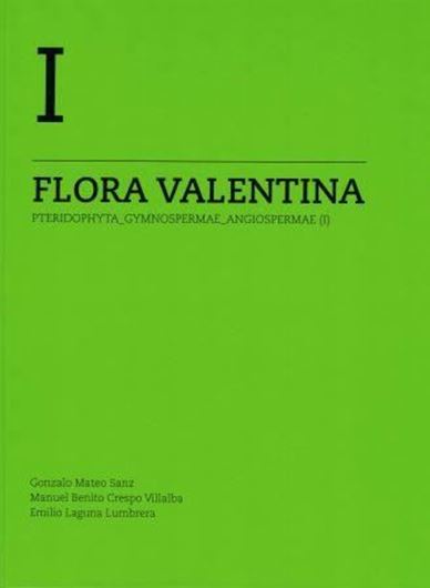 Flora Valentina: flora vascular de la Cumunitat Valenciana. Vol. 1: Pteridophyta, Gymnospermae, Agiospermae (I). 2011. col. illus. maps. 539 p. 4to. Hardcover. - In Spanish.