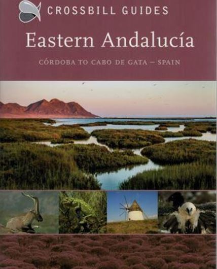 Crossbill Guide: Andalucia. Volume 2: The East: Cordoba to Cabo de Gata, Spain. 2016. illus. 258 p. Paper bd.