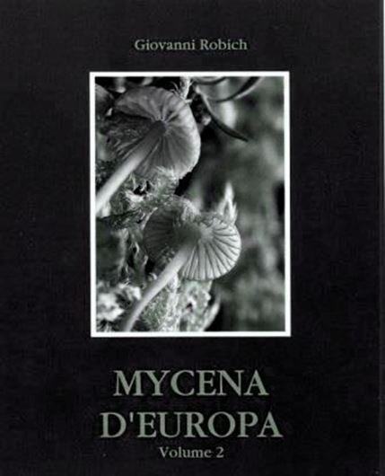 Mycena d'Europa. Volume 2. 2016. 180 col. photogr. in habitat. 306 photocolours of microanatomical features. 160 synoptic line drawings figs. of microanatomical features. 733 p. gr8vo. Hard- cover. - In Italian.