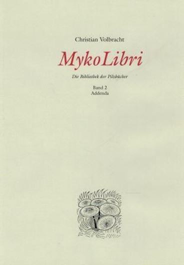  MykoLibri. Die Bibliothek der Pilzbücher. Band 2: Addenda. 2017. 98 überwiegend farbige Abbildungen. VI, 109 S. 4to. Leinen.