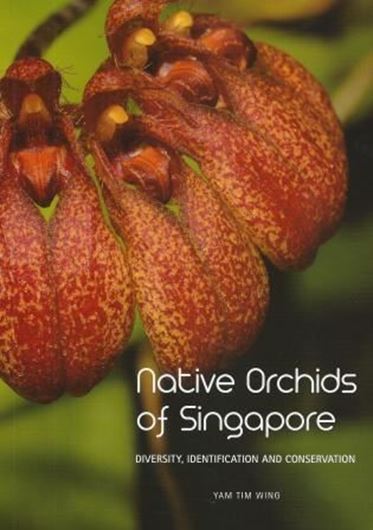 Native Orchids of Singapore. Diversity, Identification and Conservation. 2013. Many col. photographs. VI, 121 p. 8vo. Paper bd.