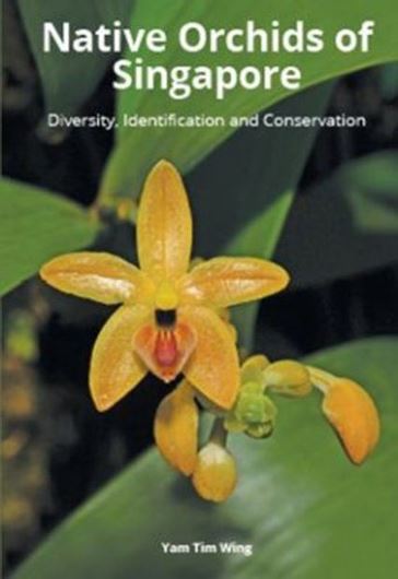 Native Orchids of Singapore. Diversity, Identification and Conservation. 2nd revised & updated edition. 2023. illus. (col.) 141 p. gr8vo. Paper bd.