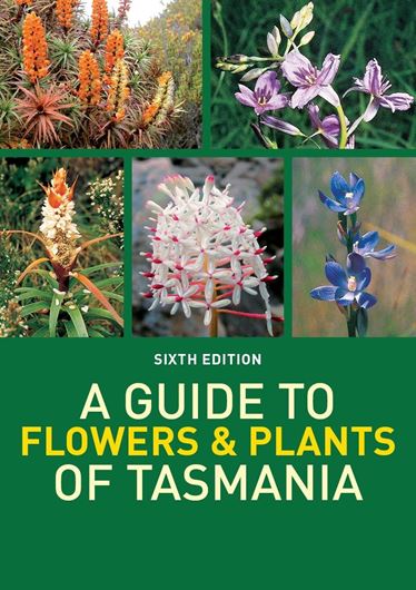 A guide to flowers & plants of Tasmania. 6th edition. 2023. illus. 192 p. gr8vo. Paper bd.