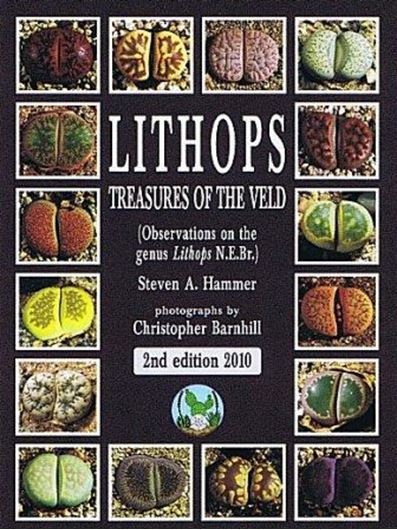 Lithops. Treasures of the Veld. (Observations on the genus Lithops N.E.Br.). With photographs by Ch. Barnhill. 2nd ed. 2010. 238 col. photogr. 156 p. gr8vo. Paper bd.