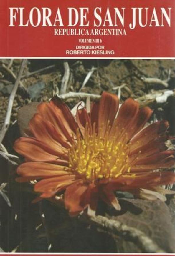 Ed. by Roberto Kiesling. Volume III,B: Ed. by Luis Ariza Espinar and Susana Freire: Asteraceae (= Compuestas). 2013. 90 col. photogr. 309 line - figs. 338 p. gr8vo. Paper bd. - In Spanish, with Latin nomenclature and Latin species index.