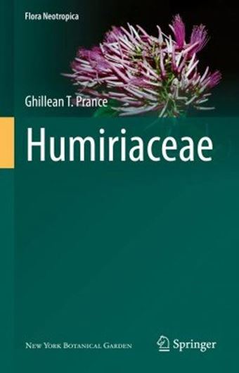 Volume  123: Prance, Ghillean T.: Humiriaceae 2022. illus. XIII, 241 p. gr8vo. Paper bd.