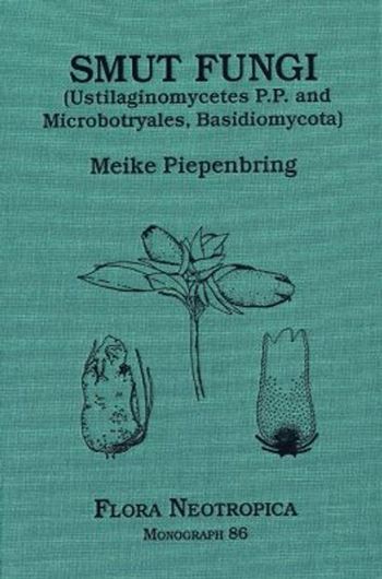 Vol. 086: Piepenbrink, Meike: Smut Fungi (Ustilagino- mycetes P.P. and Microbotryales, Basidiomycota). 2003. 158 figs. 291 p. gr8vo. Cloth.