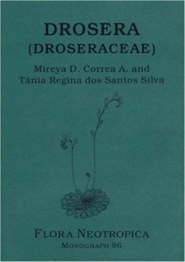 Vol. 096: Correa A., Mireya D. and Tania Regina dos SANTOS SILVA: Drosera (Droseraceae). 2005. illus. 65 p. gr8vo. Paper bd.