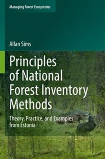 Principles of National Forest Inventory Methods. Theory, Practice, and Examples from Estonia. 2023. (Managing Forest Ecosystems)  illus. XI, 162 p. gr8vo. Paper bd.