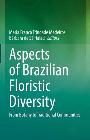 Aspects of Brazilian Floristic Diversity. From Botany to Traditional Communities. 2023. 91 (42 col.) figs. XXIV, 268 p. gr8vo. Hardcover.
