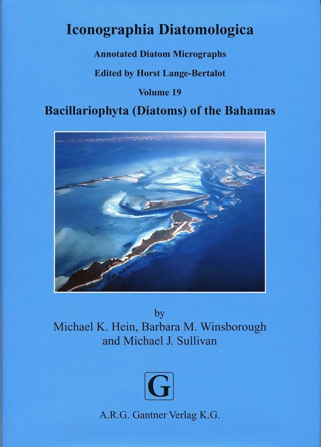 Annotated Diatom Micrographs. Ed by Horst Lange - Bertalot: Volume 19: Hein, Michael K., Barbara M. Winsborough, and Michael J. Sullivan: Bacillariophyta (Diatoms) of the Bahamas. 2008. 806 photomicrographs on 75 plates. 303 p. gr8vo. Hardcover.  (ISBN 978-3-906166-62-9)