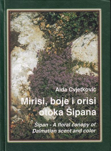 Miri, boje i orisi otoka Sipana / Sipan - a floral canopy of Dalmatian scent and color. 2003.  255 col. photogr. 1 map. 167 p.