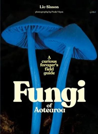 Fungi of Aotearoa. A curious forager's field guide. 2023. illus. (col.) 326 p.