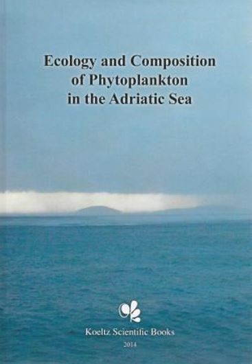 Ecology and Composition of Phytoplankton in the Adriatic Sea. 2014. 49 col. plates. 96 text figs.(partly col.). 365 p. gr8vo. Hardcover. (ISBN 978-3-87429-474-4)