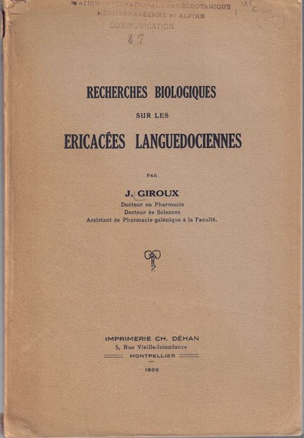 Recherches Biologiques sur les Ericacées Languedociennes. 1936. (Communication 47, Station Internat. de Gébotanique Méditerranéenne et Alpin). illus (b/w)). XIV, 205 p. gr8vo. Paper bd.