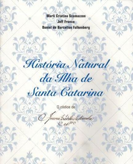 Historia Natural da Ilha da Santa Catarina: o codice de Antonio José de Freitas Noronha. 2017.illus. 110 p. Paper bd. - In Portuguese.