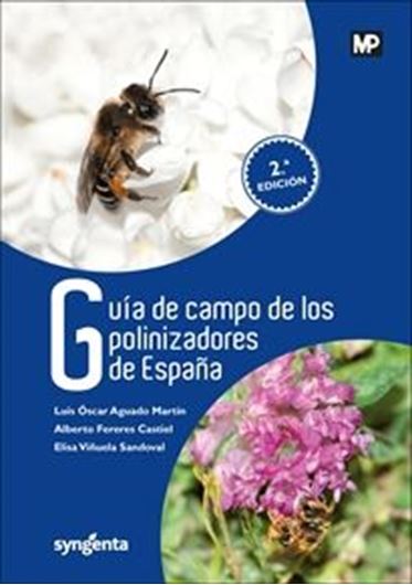 Guia de Campos de los Polinizadores de Espana. 2nd rev. ed. 2017. ca 400 col. photogr. XIV, 340 p. gr8vo. Hardcover. - In Spanish.