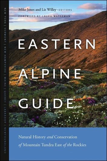 Eastern Alpine Guide: Natural History and Conservation of Mountain Tundra East of the Rockies. 2018. 804 col. photogr. 20 maps. 360 p. Paper bd.