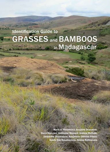 Identification Guide to Grasses and Bamboos in Madagascar. 2018. 190 col. photographs. 190 p. 4to. Paper bd.