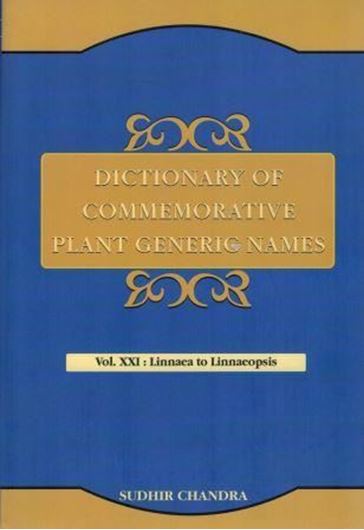 Dictionary of Commemorative Plant Generic Names. Vol.21: Linnea to Linnaeopsis. 2018. 311 p. gr8vo. Hardcover.