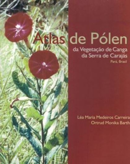 Atlas de Polen da Vegetaco de Canga da Serra de Carajas, Para, Brasil. 2003. (Colecao Adalpho Ducke). illus.(b/w micrographs). 112 p. 4to. Paper bd. - In Portuguese, with Latin nomenclature.