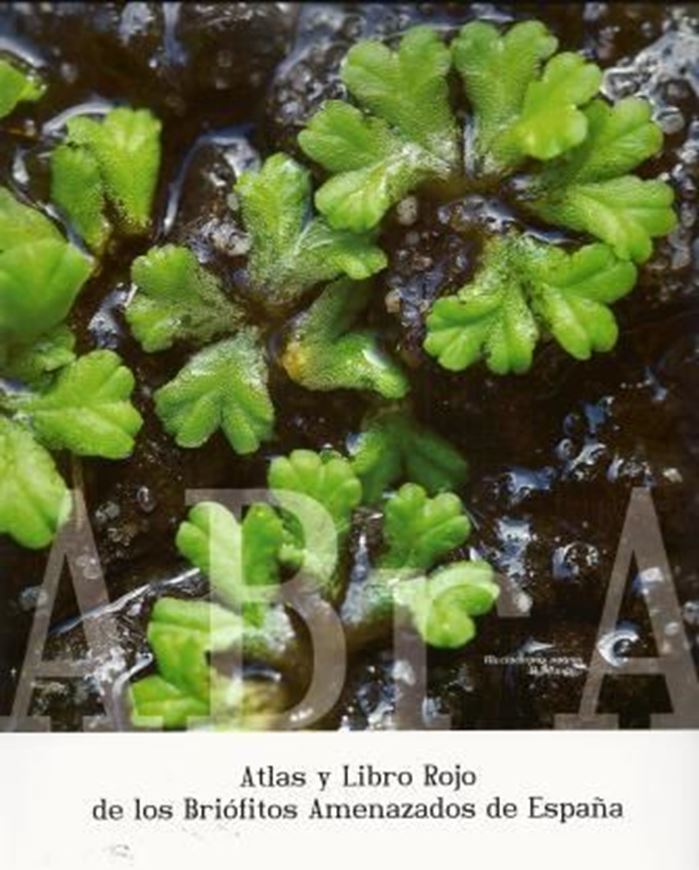 Atlas y Libro Rojo de los Briofitos Amenazados de Espana. 2012. Many col. photogr. & dot maps. 287 p. 4to. Paper bd. - In Spanish.