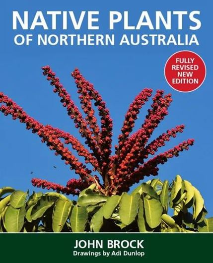 Native plants of northern Australia. 4th  rev. ed. 2022. 700 col. figs. 384 p. 4to. Paper bd.