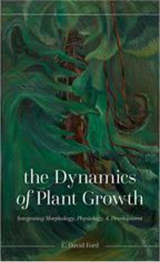 The Dynamics of Plant Growth. Integrating Morphology, Physiology, and Development. 2023. illus. XIII, 205. gr8vo. Hardcover.