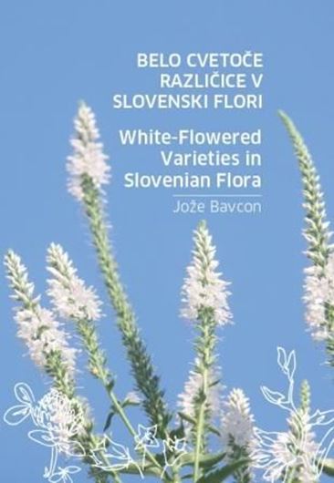 White - Flowered Varieties in Slovenian Flora. 2014. Many col. photogr. 349 p gr8vo. Paper bd. - Bilingual (English / Slovenian).