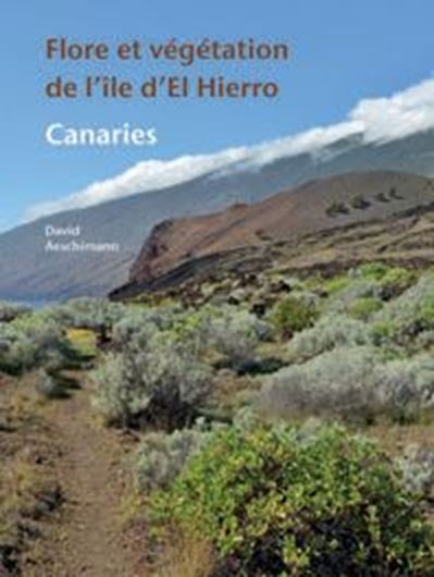 Flore et végétation de l'île d'El Hierro, Canaries. 2021. illus. (col.). 256 p. gr8vo. Hardcover.