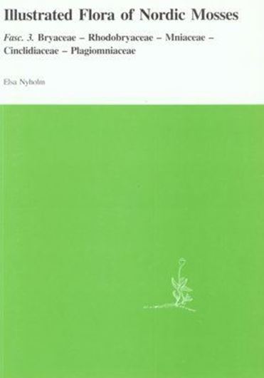 Illustrated Flora of Nordic Mosses. Fasc.3: Bryaceae- Rhodobryaceae-Mniaceae-Cinclidiaceae-Plagiomniaceae.1993. illus. 100 p. gr8vo. Paper bd.