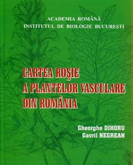 Cartea rosie a plantelor vasculare din Romania. (Red book of vascular plants of Romania). 2009. 548 figs. 548 dot maps. 630 p. 4to. Hardcover. - In Romanian, with Latin nomenclature and Latin species index.