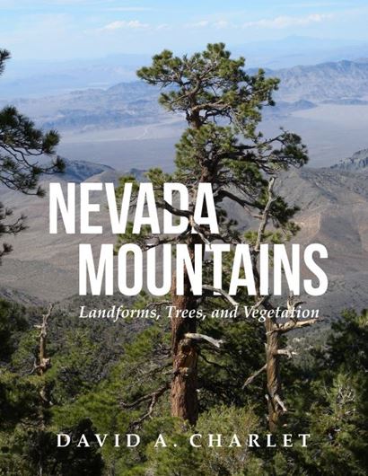 Nevada Mountains. Landforms, Trees, and Vegetation. 2019. 95 col. figs. XVII, 275 p. 4to. Hardcover.
