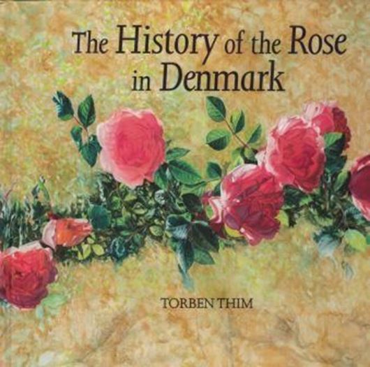 The History of the Rose in Denmark. 2108. Many col. photogr. 319 p. Hardcover. - In English.