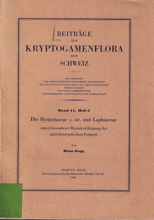 Die Hysteriaceae s. str. und Lophiaceae unter besonderer Berücksichtigung der mitteleuropäischen Formen. 1962. (Beiträge zur Kryptogamenflora der Schweiz, 11:3). illus. 190 S. Broschiert.