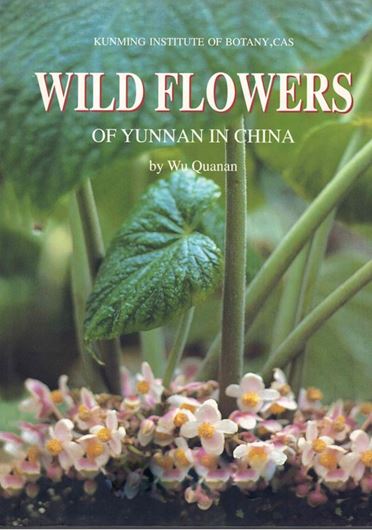 Wild Flowers of Yunnan. 1993. illus. (col.). 194 p. gr8vo. Hardcover. - In English.