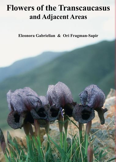 Flowers of the Transcaucasus and Adjacent Areas, including Armenia, Eastern Turkey, Southern Georgia, Azerbaijan and Northern Iran. 2008.  650 photogr. 416 p. gr8vo. Hardcover.(ISBN 978-3-906166-34-6)