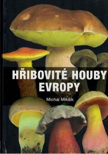 Hribovite Houby Evropy (Boletes of Europe). 2017. Many col. photogr. 512 p. Hardcover. - In Czech, with Latin nomenclature.