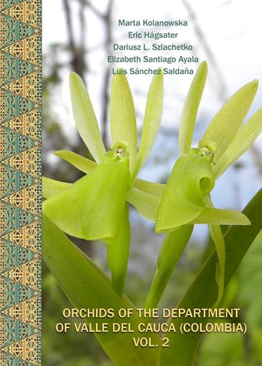 Orchids of the Department of Valle del Cauca (Colombia). Volume 2. 2014. 309 figs. (line drawgs. & dot maps). 100 col. pls. 494 p. gr8vo. Hardcover. (ISBN 978-3-87429-451-5)