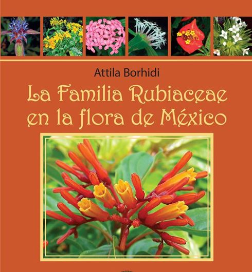La Familia Rubiaceae en la Flora de Mexico. 3rd rev. ed. 2019. illus. 704 p. gr8vo. Hardcover. - In Spanish, with Latin nomenclature.
